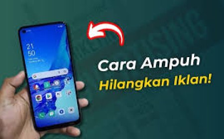 Iklan Muncul Tiba-tiba? Ini Cara Efektif Menghilangkan Iklan di HP Andorid yang Gampang Dilakukan