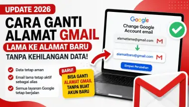 Cara Ganti Alamat Gmail Lama ke Alamat Baru Tanpa Kehilangan Data (Update 2026)